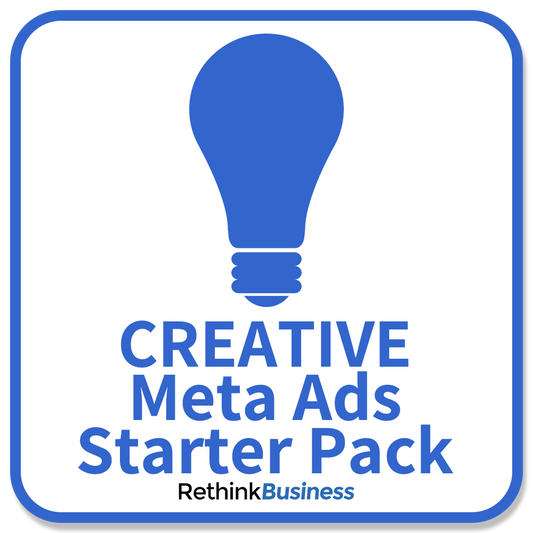 Rethink Business Creative Meta Ads Starter Pack